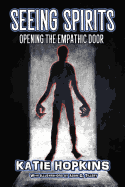 Seeing Spirits: Opening the Empathic Door