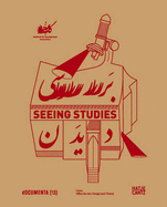 Seeing Studies - Haghighian, Natascha Sadr (Editor), and Sepahvand, Ashkan (Editor)