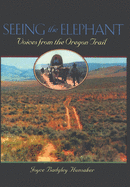 Seeing the Elephant: Voices from the Oregon Trail