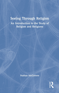 Seeing Through Religion: An Introduction to the Study of Religion and Religions