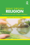 Seeing Through Religion: An Introduction to the Study of Religion and Religions