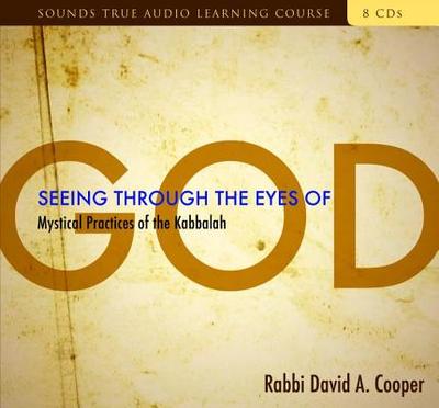 Seeing Through the Eyes of God: Mystical Practices of the Kabbalah - Cooper, David A