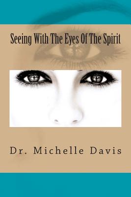 Seeing With The Eyes Of The Spirit - McCain, Michael (Introduction by), and Davis, Michelle