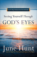 Seeing Yourself Through God's Eyes: A 31-Day Interactive Devotional