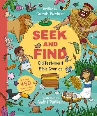 Seek and Find: Old Testament Bible Stories: With Over 450 Things to Find and Count! - Parker, Sarah, and Parker, Andre (Illustrator)