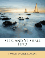 Seek, and Ye Shall Find