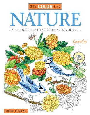 Seek, Color, Find Nature: A Treasure Hunt and Coloring Adventure - Pickens, Robin
