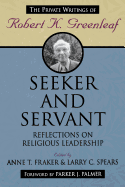 Seeker and Servant: Reflections on Religious Leadership