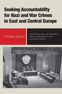 Seeking Accountability for Nazi and War Crimes in East and Central Europe: A People's Justice?