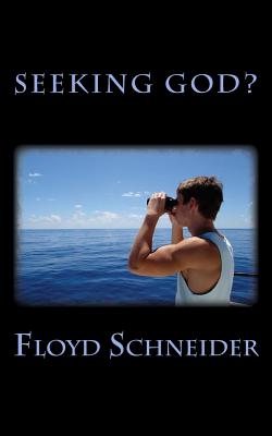 Seeking God? - Schneider, Floyd E