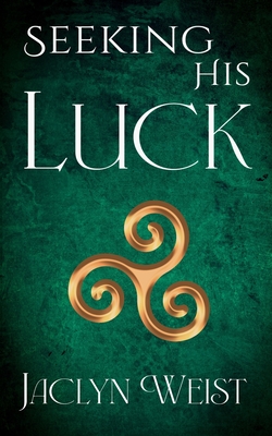 Seeking His Luck - Weist, Jaclyn