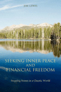 Seeking Inner Peace and Financial Freedom: Stepping Stones in a Chaotic World - Lewis, Jim