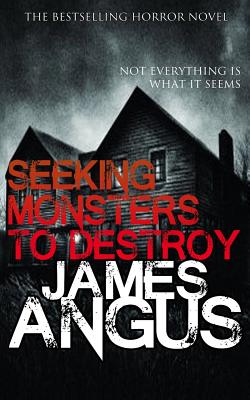 Seeking Monsters To Destroy - Angus, James