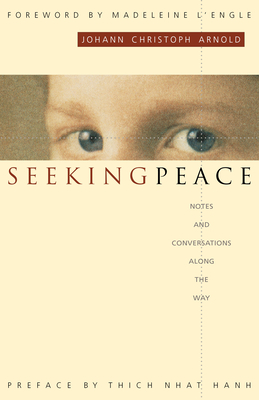 Seeking Peace: Notes and Conversations Along the Way - Arnold, Johann Christoph, and L'Engle, Madeleine (Foreword by)