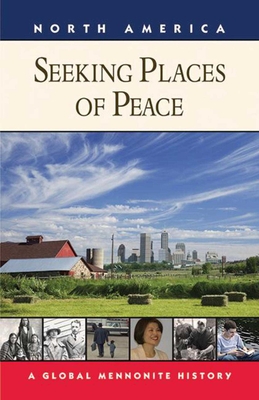 Seeking Places of Peace: A Global Mennonite History - Loewen, Royden