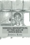 Seeking Redemption: At the Age of Innocence - King, Joshua