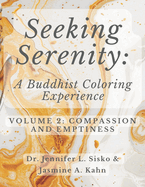Seeking Serenity: A Buddhist Coloring Experience: Volume 2: Compassion and Emptiness