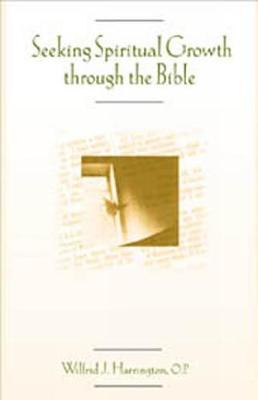 Seeking Spiritual Growth Through the Bible - Harrington, Wilfrid J