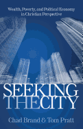 Seeking the City: Wealth, Poverty, and Political Economy in Christian Perspective