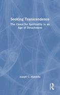 Seeking Transcendence: The Quest for Spirituality in an Age of Detachment