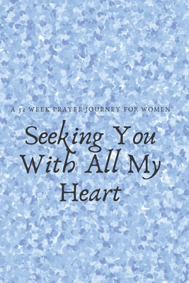 Seeking You With All My Heart: A 52 week prayer journey for women - Publications, Talva