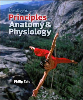 Seeley's Principles of Anatomy & Physiology - Tate, Philip, PhD