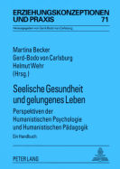 Seelische Gesundheit Und Gelungenes Leben: Perspektiven Der Humanistischen Psychologie Und Humanistischen Paedagogik- Ein Handbuch