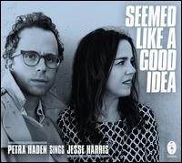 Seemed Like a Good Idea - Petra Haden/Jesse Harris