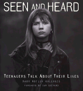 Seen and Heard: Teenagers Talk about Their Lives - Kalergis, Mary Motley