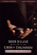 Seer Stone v. Urim and Thummim: Book of Mormon Translation on Trial