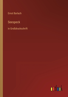 Seespeck: in Grodruckschrift - Barlach, Ernst