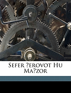 Sefer &#7730;erovot Hu Ma&#7717;zor