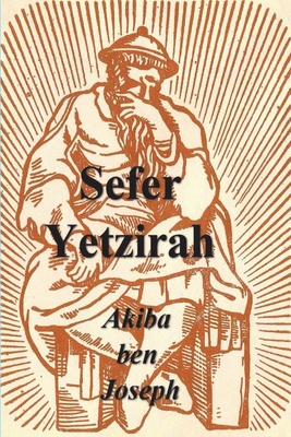 Sefer Yetzirah: The Book of Formation - Joseph, Akiba Ben, and Waite, Arthur Edward (Introduction by)