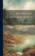 Segantini. [Liebhaber-Ausg.]