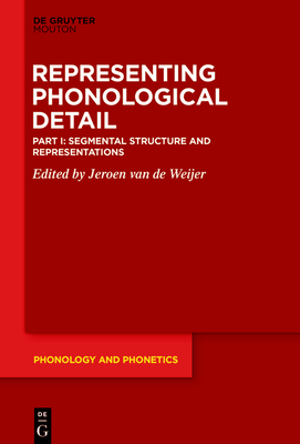 Segmental Structure and Representations - Weijer, Jeroen Van de (Editor)