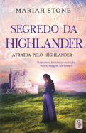 Segredo da Highlander: Romance histrico escocs sobre viagem no tempo