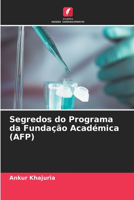 Segredos do Programa da Funda??o Acad?mica (AFP) - Khajuria, Ankur