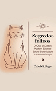 Segredos Felinos: O que os Gatos Podem Ensinar sobre Serenidade e Autoconfian?a