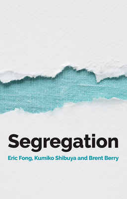 Segregation - Fong, Eric, and Shibuya, Kumiko, and Berry, Brent