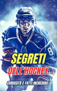 Segreti dell'Hockey: Curiosit? e fatti incredibili