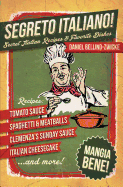 Segreto Italiano: Secret Italian Recipes & Favorite Dishes - Zwicke, Daniel Bellino