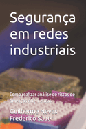 Seguran?a em redes industriais: Como realizar anlise de riscos de amea?as cibern?ticas.