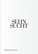 Sehnsucht the Book of Architectural Longings: German Contribution to the 12th International Architecture Exhibition / Deutscher Beitrag Auf Der 12. Internationalen Architekturausstellung La Biennale Di Venezia 2010.