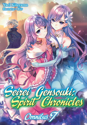 Seirei Gensouki: Spirit Chronicles: Omnibus 7 - Kitayama, Yuri, and Mana Z (Translated by)