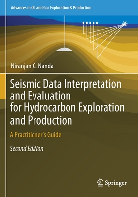 Seismic Data Interpretation and Evaluation for Hydrocarbon Exploration and Production: A Practitioner's Guide - Nanda, Niranjan C.