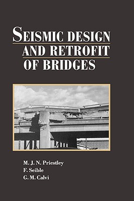Seismic Design and Retrofit of Bridges - Priestley, M J N, and Seible, F, and Calvi, Gian Michele