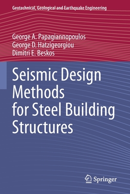 Seismic Design Methods for Steel Building Structures - Papagiannopoulos, George A., and Hatzigeorgiou, George D., and Beskos, Dimitri E.