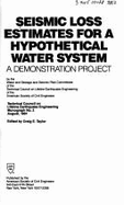 Seismic Loss Estimates for a Hypothetical Water System: A Demonstration Project - Taylor, Craig E. (Editor), and American Society of Civil Engineers