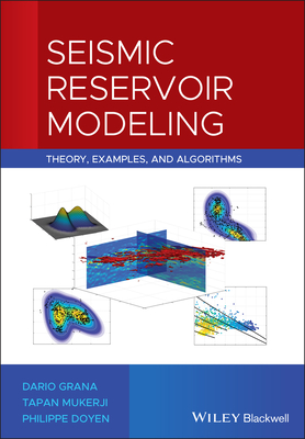 Seismic Reservoir Modeling: Theory, Examples, and Algorithms - Grana, Dario, and Mukerji, Tapan, and Doyen, Philippe