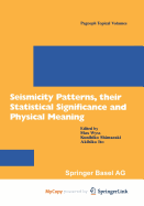 Seismicity Patterns, Their Statistical Significance and Physical Meaning - Wyss, Max (Editor), and Shimazaki, Kunihiko (Editor), and Ito, Akihiko (Editor)